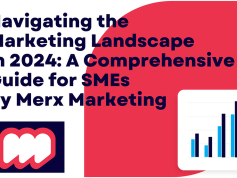 Navigating the Marketing Landscape in 2024: A Comprehensive Guide for SMEs by Merx Marketing