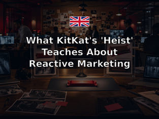 What KitKat's 'Heist' Teaches About Reactive Marketing
