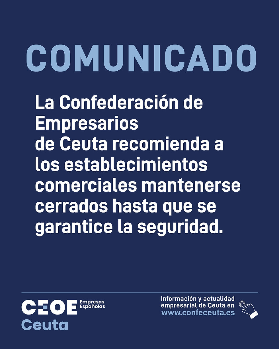 La Confederación de Empresarios de Ceuta recomienda a los establecimientos comerciales mantenerse cerrados hasta que se garantice la seguridad.
