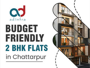 Budget-Friendly 2 BHK Flats in Chattarpur, South Delhi