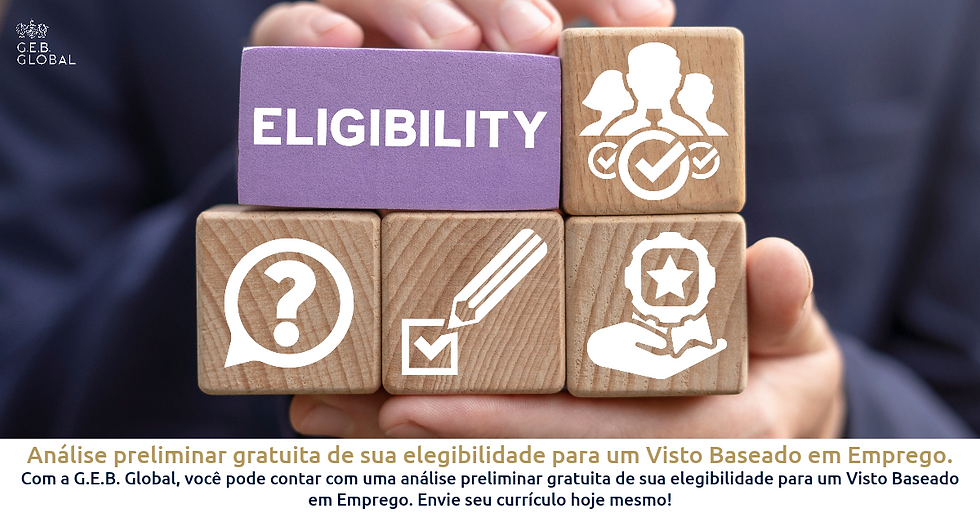 Análise preliminar gratuita de sua elegibilidade para um Visto Baseado em Emprego.