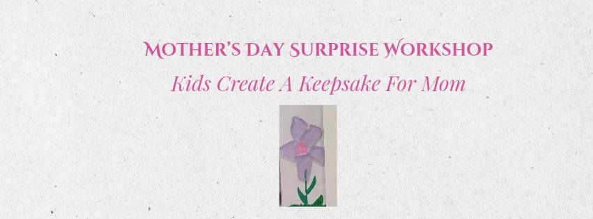 Mother's Day Keepsake Surprise Workshop