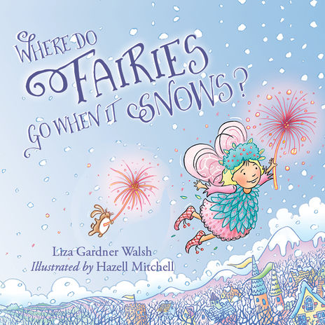 Where Do Fairies Go When It Snows?