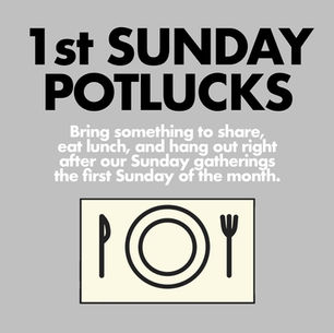First Sunday Potlucks (next one 11/2)