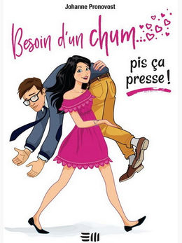 Besoin d’un chum…pis ça presse! de Johanne Pronovost