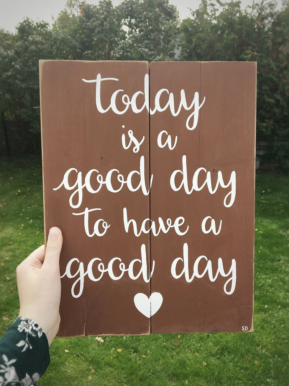 "Today is a good day to have a good day" Wood Sign