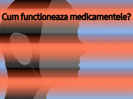 Cum funcționează medicamentele?