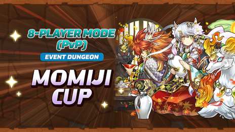 8-Player Mode (PvP) Event Dungeon Momiji Cup Arrives!