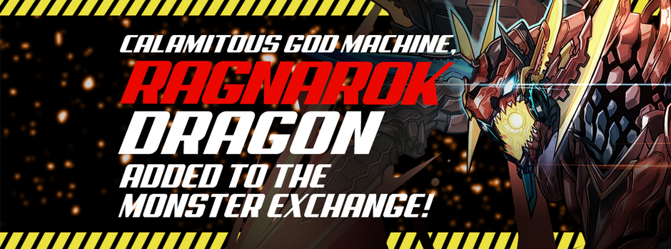Calamitous God Machine, Ragnarok Dragon Added to the Monster Exchange!