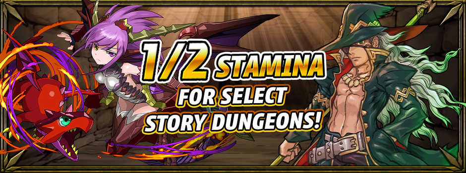 1/2 Stamina for Select Story Dungeons