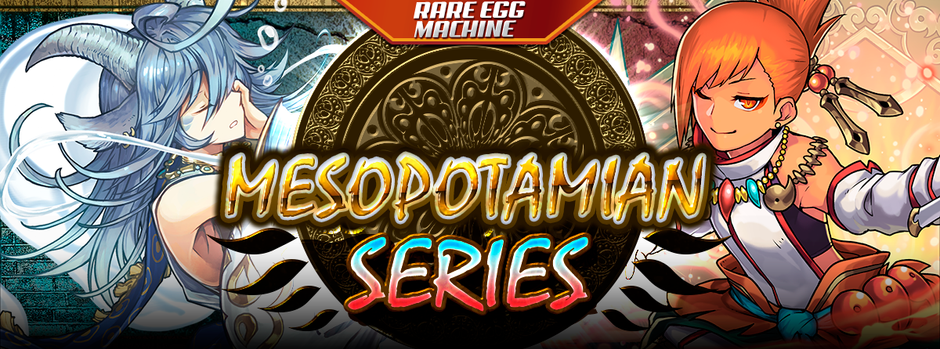 Rare Egg Machine ~Mesopotamian Series~