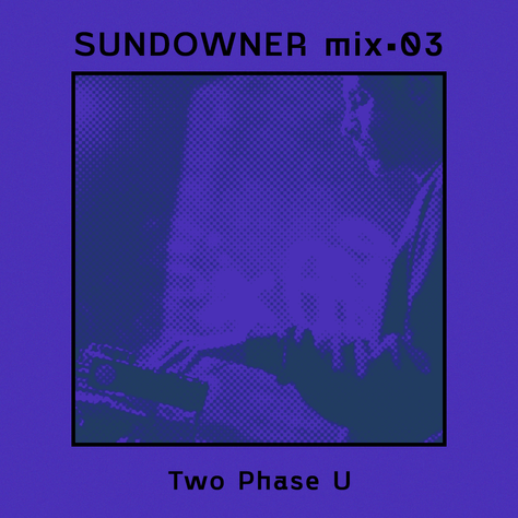 ARCHIVE REPOST: Sundowner. Mix #03 by Two Phase U + Interview (4.07.2021)
