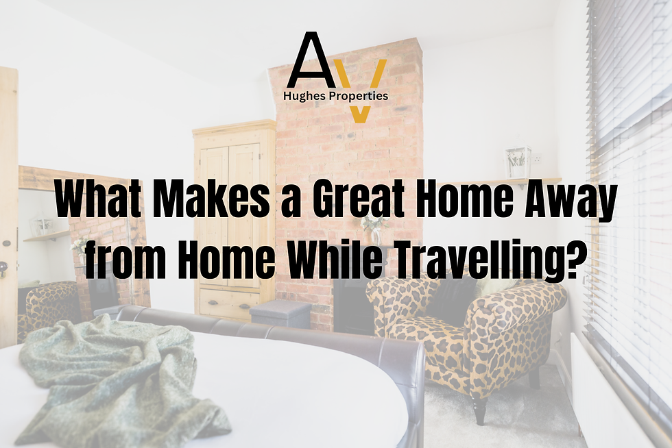 What Makes a Great Home Away from Home While Travelling?