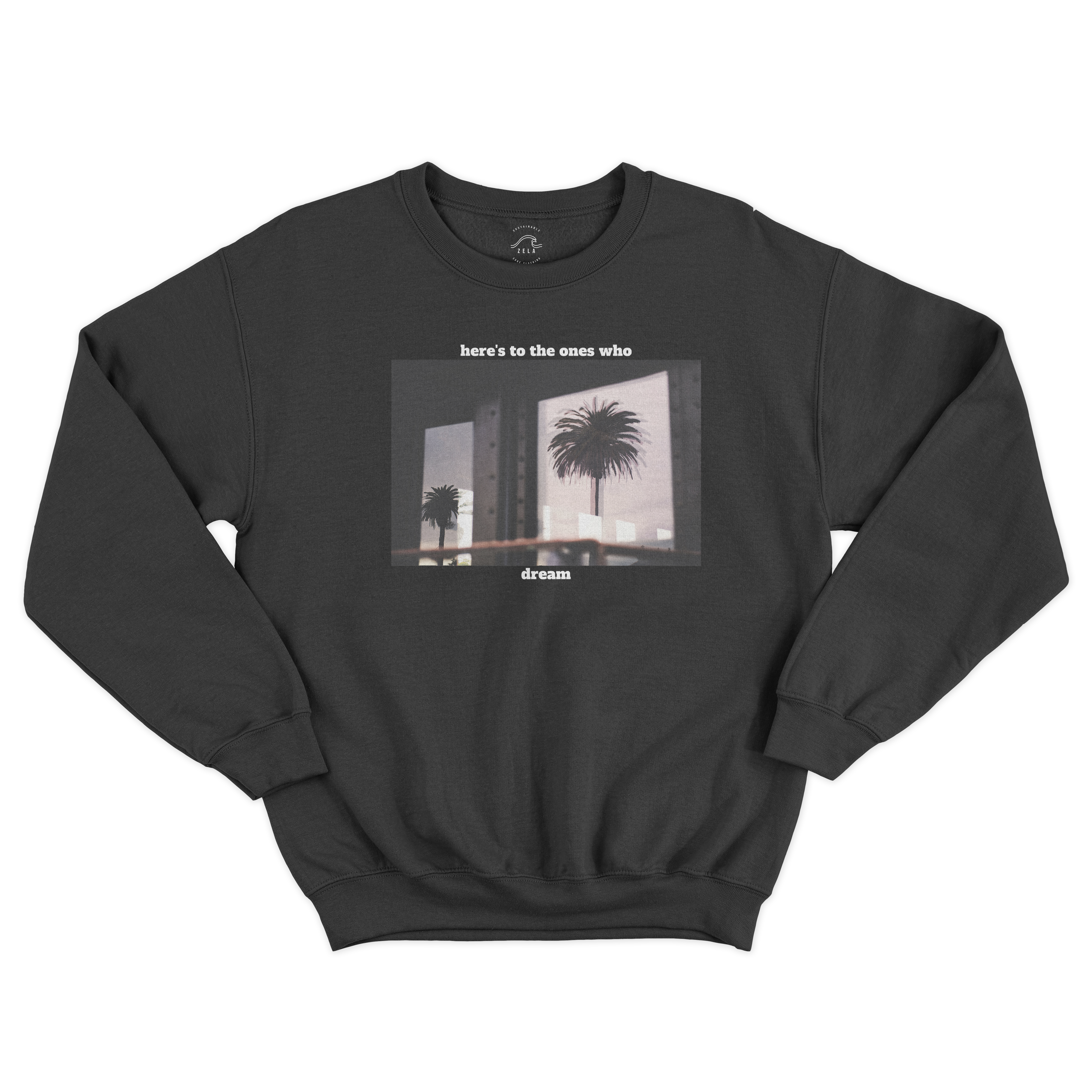 Here's to the ones who dream sweatshirt in black