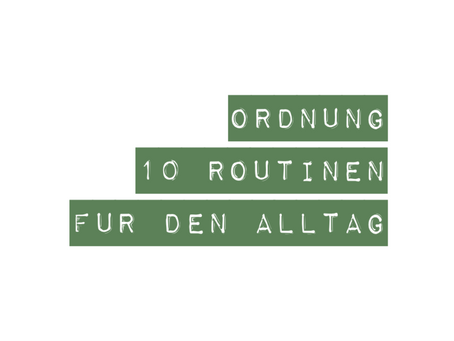 Ordnung im Alltag: 10 Routinen für mehr Struktur und Gelassenheit