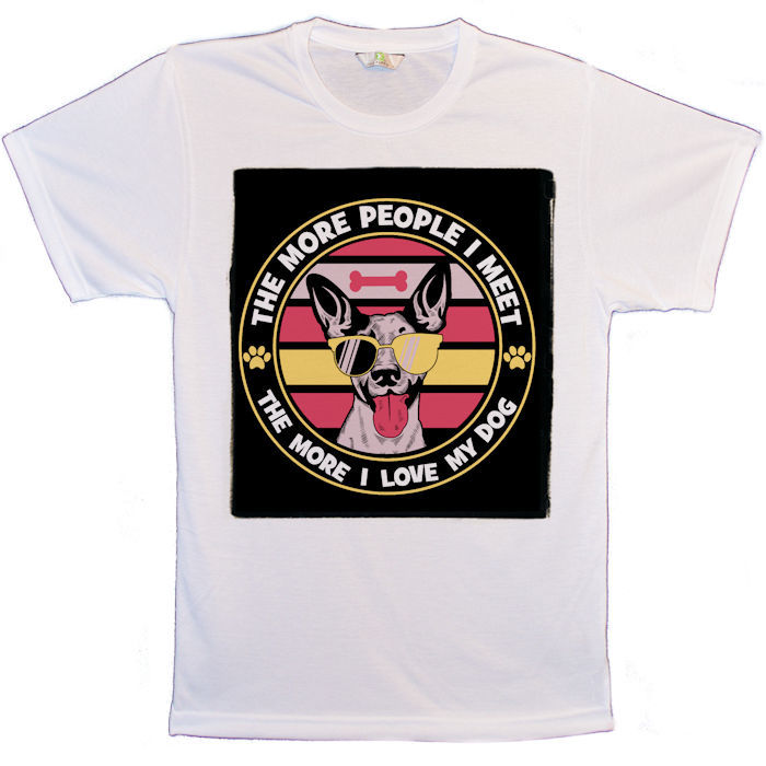 Dog T-Shirt with The More People I Meet, The More I Love My Dog