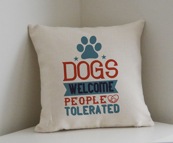 Dog Cushion and Printed Cover 'Dogs Welcome People Tolerated'