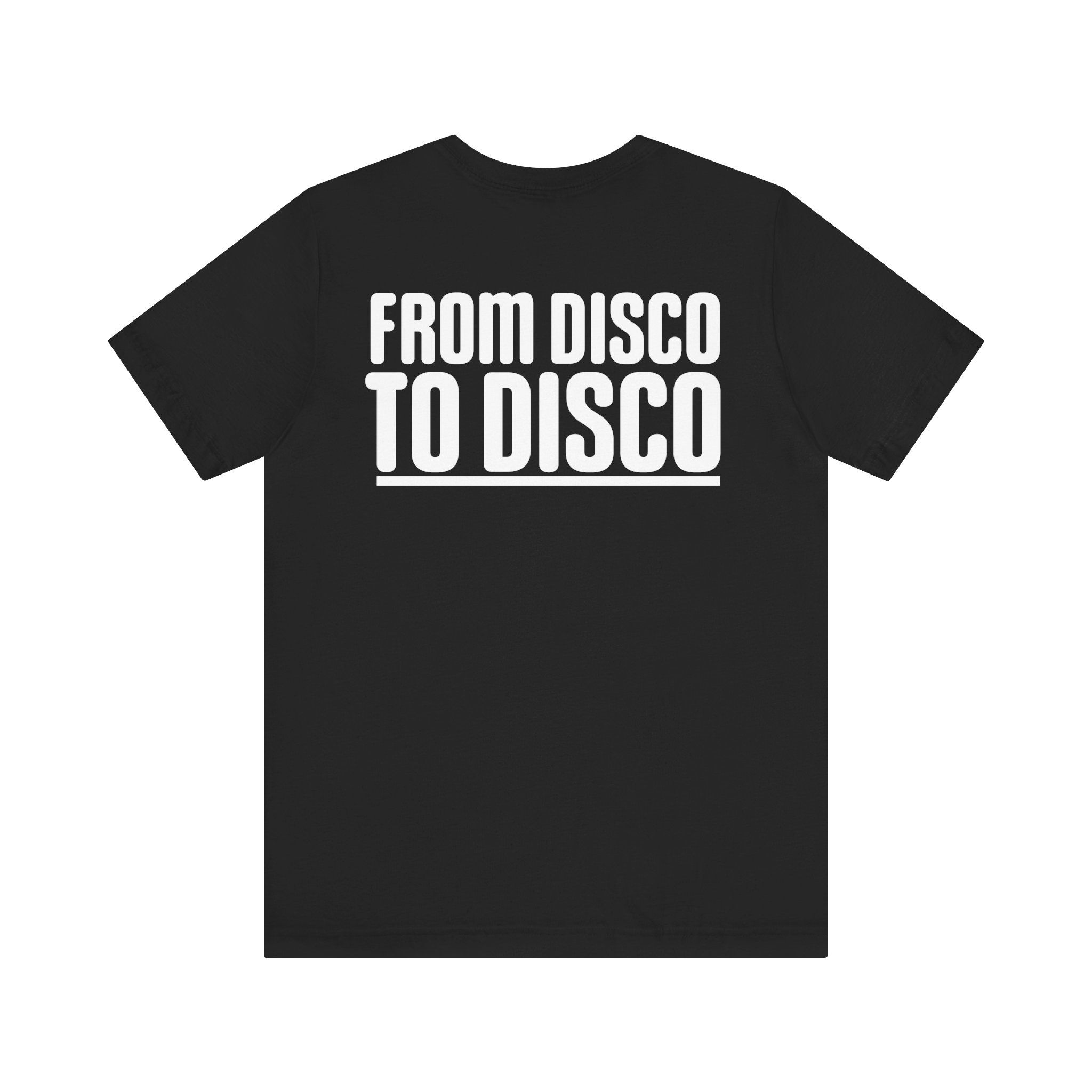 From Disco To Disco Tee - Unisex Jersey Short Sleeve T-Shirt