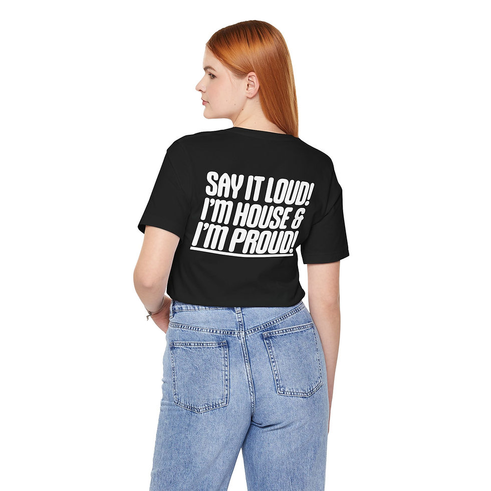 Thumbnail: Say it loud, Im House & Im Proud Tee - Unisex Jersey Short Sleeve T-Shirt