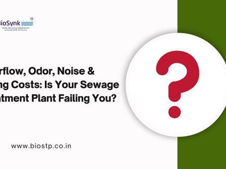 Overflow, Odor, Noise & Rising Costs: Is Your Sewage Treatment Plant Failing You?