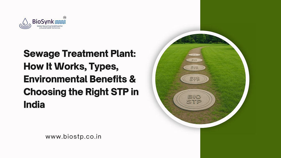 Sewage Treatment Plant: How It Works, Types, Environmental Benefits & Choosing the Right STP in India