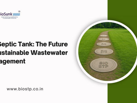 Bio Septic Tank: The Future of Sustainable Wastewater Management