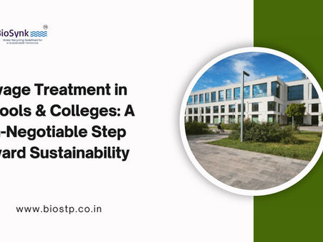 Sewage Treatment in Schools & Colleges: A Non-Negotiable Step Toward Sustainability