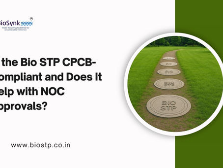 Is the Bio STP CPCB-Compliant and Does It Help with NOC Approvals?