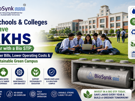 How Schools & Colleges Can Save Lakhs Every Year with a Bio STP: Reduce Water Bills, Lower Operating Costs & Build a Sustainable Green Campus
