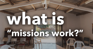 What is “Missions Work”?