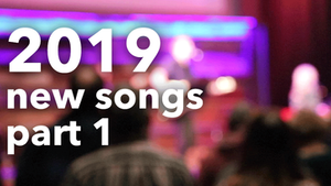 2019 New Songs: Part 1
