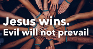 Jesus Wins, Evil will not Prevail