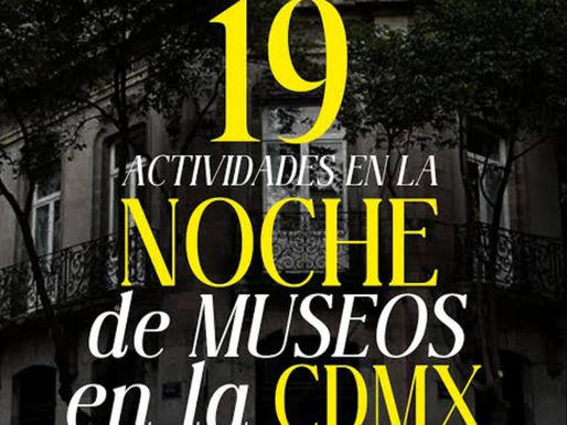 Todo esto para Noche de Museos septembrina en la CDMX