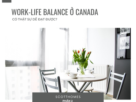Work-life balance ở Canada – Có thật sự dễ đạt được? (P2)