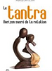 Le tantra, horizon sacrée de la relation Marisa Ortolan et Jacques Lucas