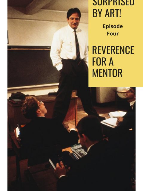 Surprised by Art #4: Reverence for a Mentor