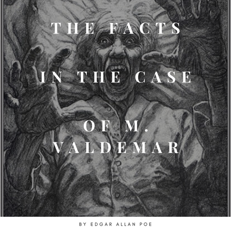 The Facts in the Case of M. Valdemar by Edgar Allan Poe