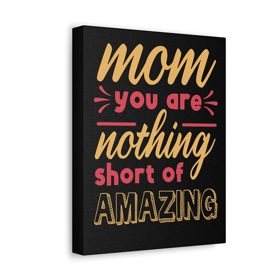 Thumbnail: Wall Art on Canvas with the words "Mom you are nothing short of amazing"