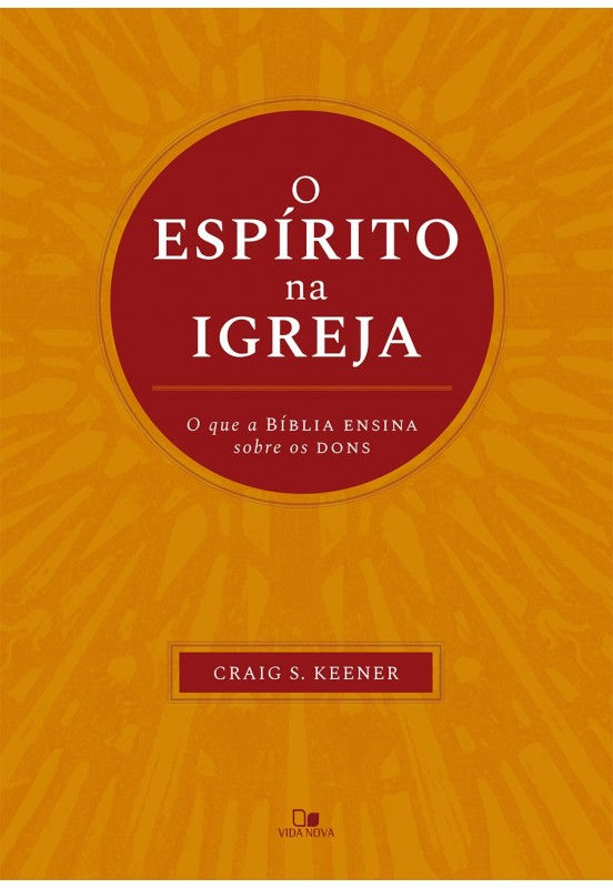 O Espírito na Igreja - o que a Bíblia Ensina Sobre os Dons
