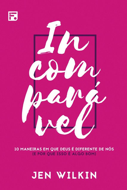 Incomparável: 10 Maneiras em que Deus é Diferente de Nós