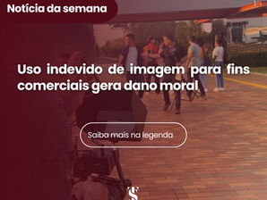 USO INDEVIDO DE IMAGEM PARA FINS COMERCIAIS GERA DANO MORAL 