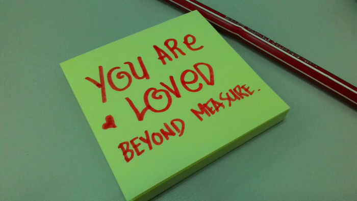 LOVED BEYOND MEASURE (Note to oneself)