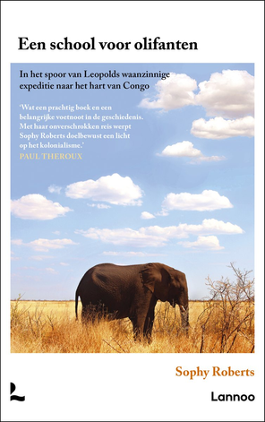Een school voor olifanten. In het spoor van Leopolds waanzinnige expeditie naar het hart van Congo.