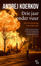 Drie jaar onder vuur. De verwoesting van Oekraïne.