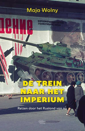 De trein naar het Imperium. Reizen door het Rusland van nu.