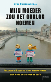 Mijn moeder zou het oorlog noemen. Waarom in Rusland bijna niemand nog zijn mond durft open te doen.