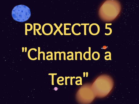 Proxecto 5 "Chamando a Terra", (Vida no planeta)