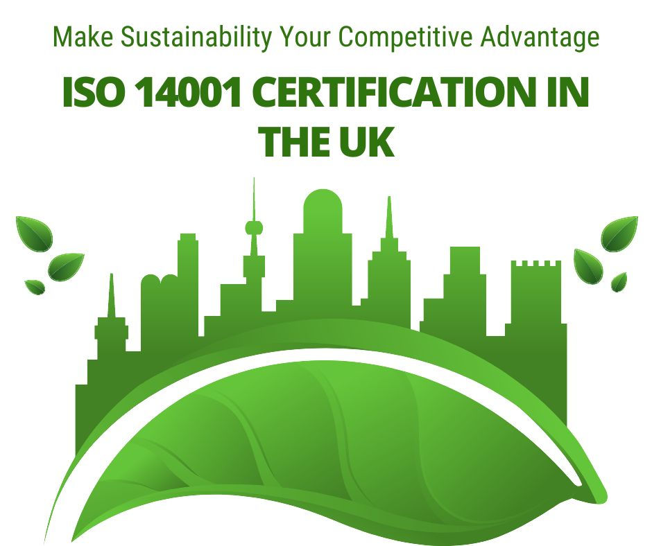 Make Sustainability Your Competitive Advantage: ISO 14001 Certification in the UK