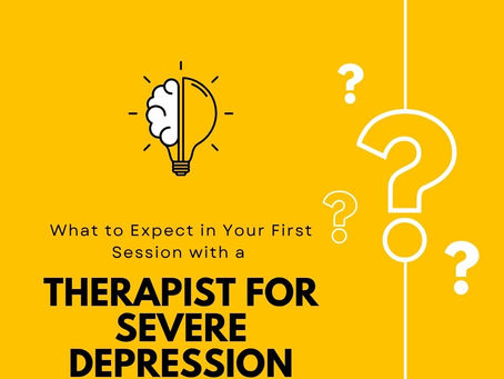 What to Expect in Your First Session with a Therapist for Severe Depression