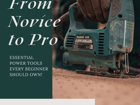 From Novice to Pro: Essential Power Tools Every Beginner Should Own!